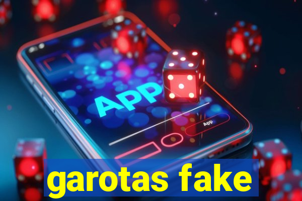 garotas fake